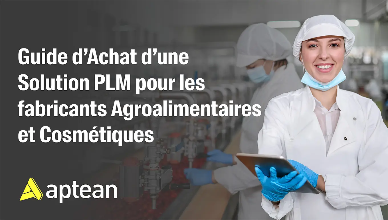 Guide d’Achat d’une Solution PLM pour les fabricants Agroalimentaires et Cosmétiques